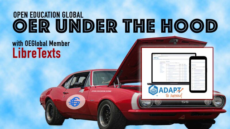 Open Education Global OER Under the Hood with member LibreTexts. A red sports car has its hood lifted revealing the logo for LIbreTexts ASAPT